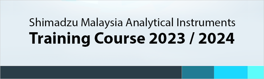 SHIMADZU MALAYSIA ANALYTICAL INSTRUMENTS TRAINING COURSE 2022/2023